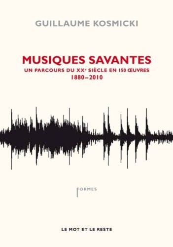 Musiques savantes : De Debussy au mur de Berlin 1882-1962