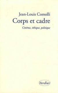 Corps et cadre : Cinéma, éthique, politique