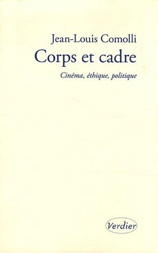 Corps et cadre : Cinéma, éthique, politique
