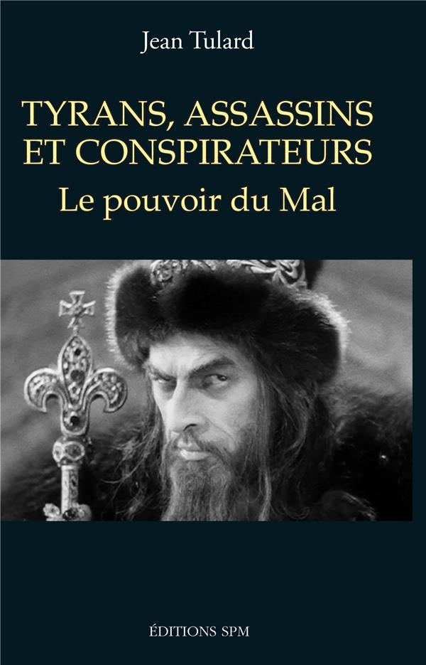 Tyrans, assassins et conspirateurs: Le pouvoir du Mal