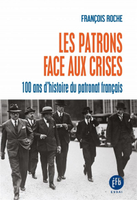 Cent Ans d'Histoire du Patronat Français