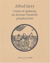 Gestes et opinions du docteur Faustroll, pataphysicien : Suivi de Commentaire pour servir à la construction pratique de la machine à explorer le temps
