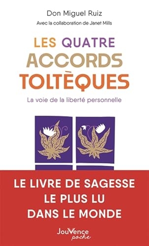 Les Quatre Accords toltèques: La voie de la liberté personnelle