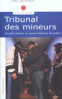 Tribunal des mineurs : Le Petit Tailleur et autres histoires de galère