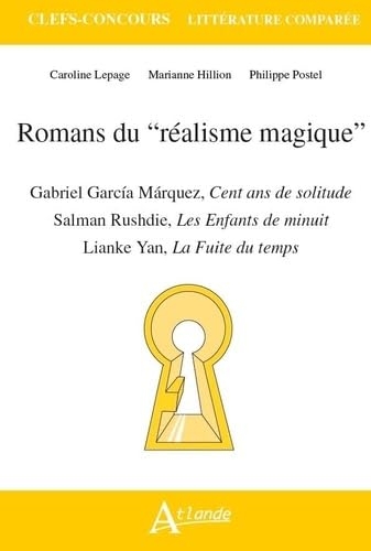 Romans du “réalisme magique”: Gabriel Garcia Marquez, Cent ans de solitude ; Salman Rushdie, Les Enfants de minuit ; Yan Lianke, La Fuite du temps