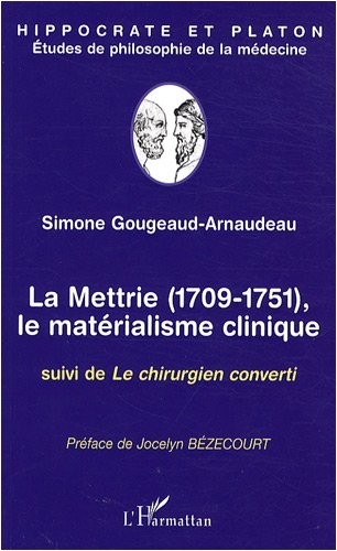 La Mettrie (1709-1751), Le matérialisme clinique : Suivi de Le chirurgien converti