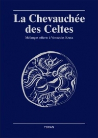 La chevauchée des Celtes : Mélanges offerts à Venceslas Kruta
