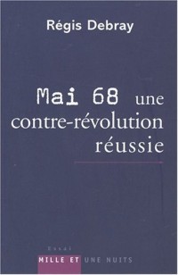 Mai 68, une contre-révolution réussie : Modeste contribution aux discours et cérémonies officielles du dixième anniversaire