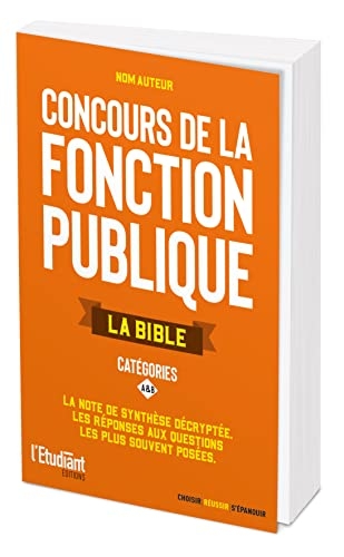 La bible des concours de la fonction publique catégorie A et B