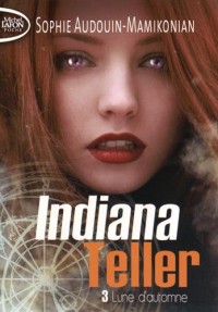 Indiana Teller - tome 3 Lune d'automne (03)