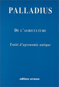 DE L'AGRICULTURE. Traité d'agronomie antique