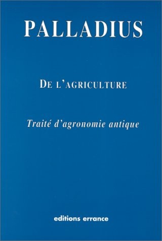 DE L'AGRICULTURE. Traité d'agronomie antique