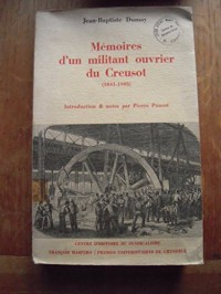 Mémoires d'un militant ouvrier du Creusot : 1841-1905 (Collection du Centre d'histoire du syndicalisme)