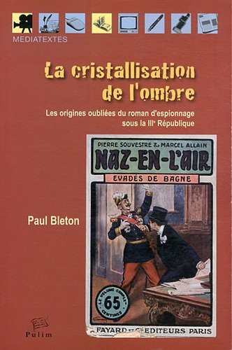 La cristallisation de l'ombre : Les origines oubliées du roman d'espionnage sous la IIIe République