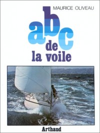 A B C de la voile : La voile à la portée de tous