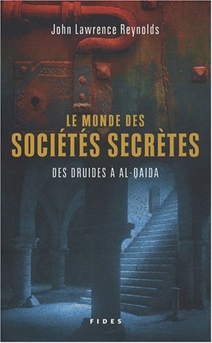 Le monde des sociétés secrètes : Des druides à al-Qaida