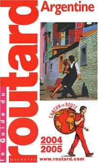 Guide du Routard : Argentine 2004
