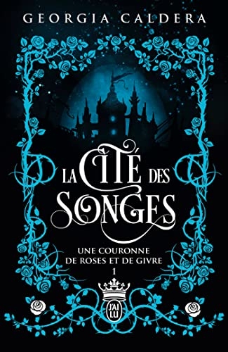 La Cité des Songes (Tome 1) - Une couronne de roses et de givre