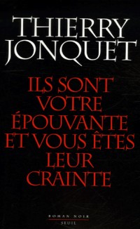 Ils sont votre épouvante, et vous êtes leur crainte