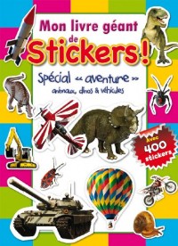 Mon livre géant de stickers ! : Jeux spécial aventure animaux, dinos & véhicules