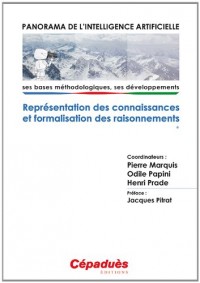 Panorama de l'Intelligence Artificielle - Ses bases méthodologiques, ses développements - Volume 1, Représentation des connaissances et formalisation des raisonnements