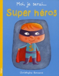 Moi je serai... super héros