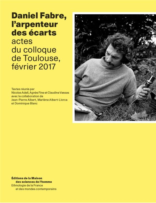 Daniel Fabre, l'arpenteur des écarts : Actes du colloque de Toulouse, février 2017