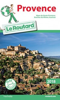Guide du Routard Provence 2018: (Alpes-de-Haute-Provence, Bouches-du-Rhône, Vaucluse)