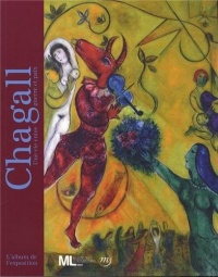 Chagall : Une vie entre guerre et paix. L'album de l'exposition