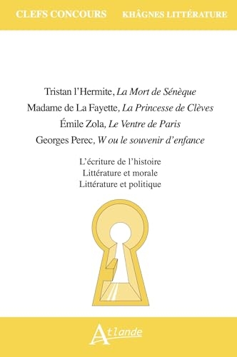 Khâgnes 2027: Tristan L'Hermite, La mort de Sénèque ; La Fayette, La Princesse de Clèves ; Zola, Le Ventre de Paris ; Perec, W ou le souvenir d'enfance