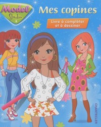 Mes copines : Livre à compléter et à dessiner