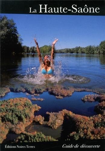 La Haute-Saône : Le guide de découverte