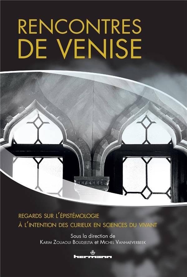 Rencontres de Venise: Regards sur l'épistémologie à l'intention des curieux en sciences du vivant