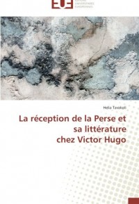 La réception de la Perse et sa littérature  chez Victor Hugo