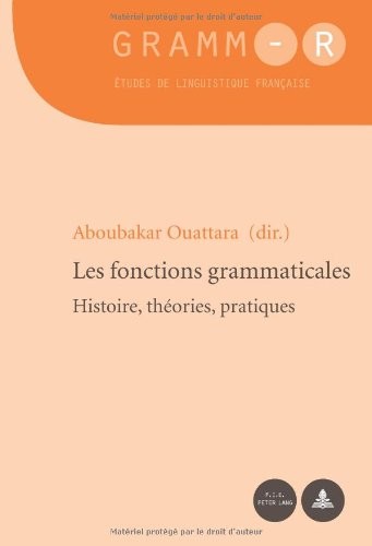 Les Fonctions Grammaticales: Histoire, Théories, Pratiques