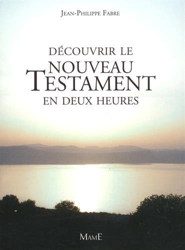 Découvrir le Nouveau Testament en deux heures
