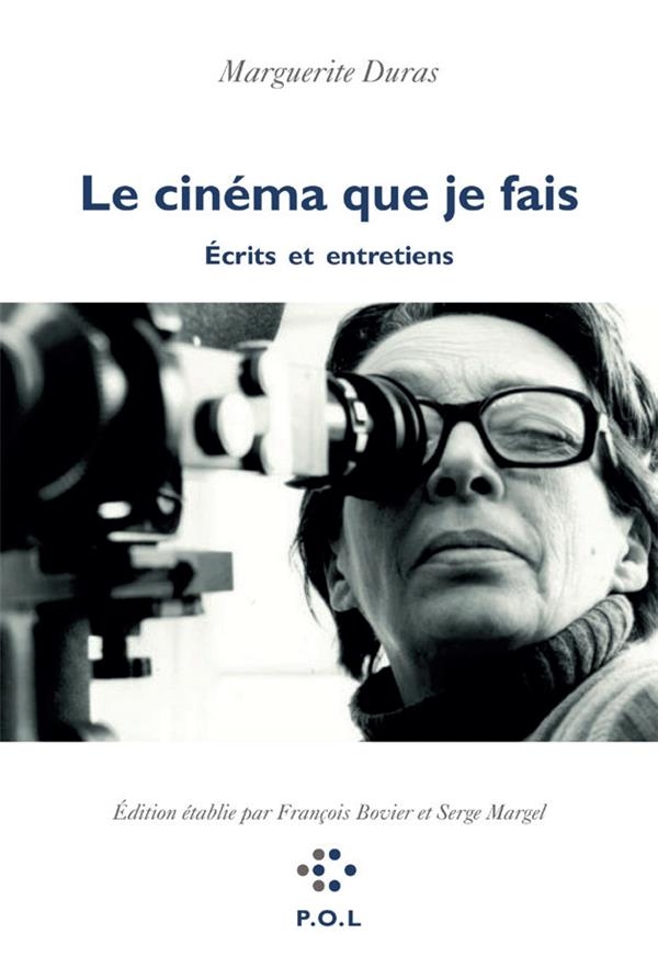 Le cinéma que je fais: Écrits et entretiens