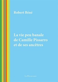 La vie peu banale de Camille Pissarro et de ses ancêtres