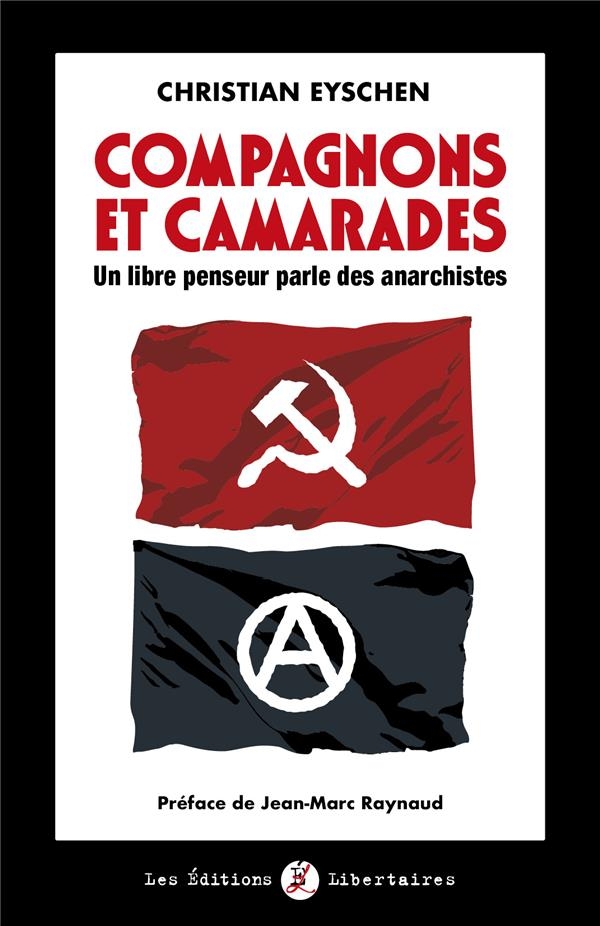 Compagnons et camarades: Un libre penseur parle des anarchistes