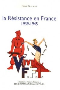 La Résistance en France: 1939 - 1945.