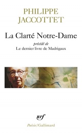 La Clarté Notre-Dame précédé de Le dernier livre de Madrigaux [Poche]