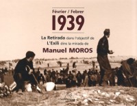 Février / Febrer 1939 : La retirada dans l'objectuf de l'exili dins la mirada de Manuel Moros