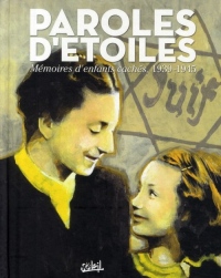 Paroles d'étoiles : Mémoires d'enfants cachés, 1939-1945