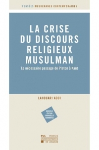 La crise du discours religieux musulman: Le nécessaire passage de Platon à Kant – Nouvelle édition corrigée et augmentée