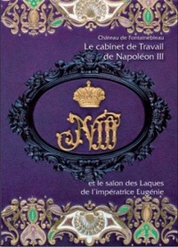 Le Cabinet de Travail de Napoleon III et le Salon des Laques de l Imperatrice