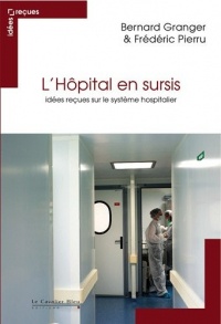 L'Hôpital en sursis : Idées reçues sur le système hospitalier