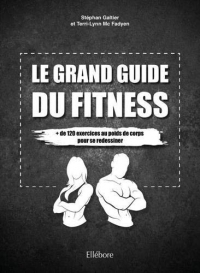 Le grand guide du fitness : + de 120 exercices au poids de corps pour se redessiner