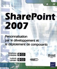 SharePoint 2007 - Personnalisation, développement et déploiement