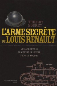 L'arme secrète de Louis Renault : Les aventures de Célestin Louise, flic et soldat
