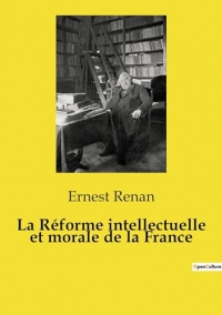 La Réforme intellectuelle et morale de la France